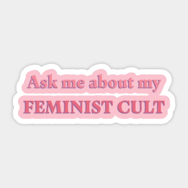 Ask Me About My Feminist Cult Sticker by Liberating Motherhood